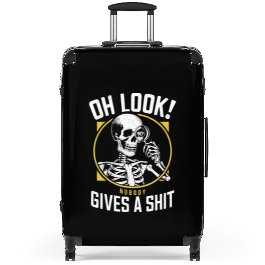Sarcastic Skeleton - "Oh Look! Nobody Cares" Humor Suitcases