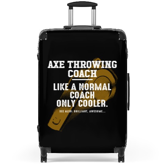Axe Throwing Coach Like a Normal Coach Axe Thrower Suitcases