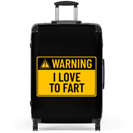 Warning: I Love To Fart Suitcases