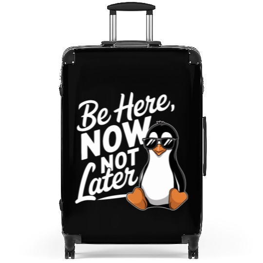 Be Here Now Not Later Mindfulness Vibes Suitcases