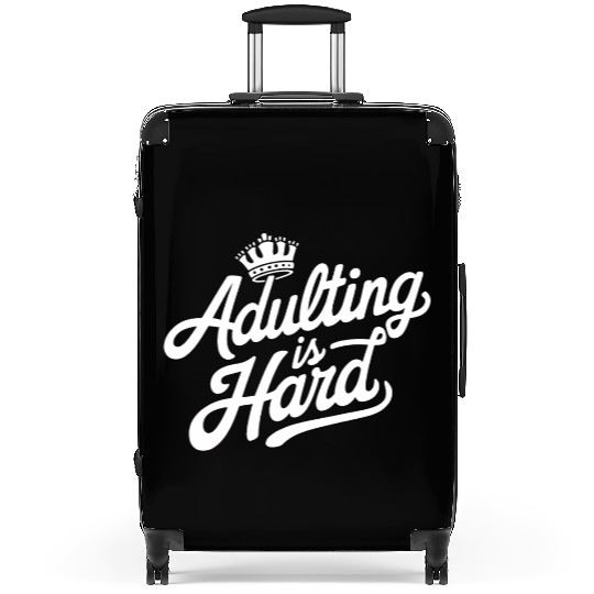 "Adulting is Hard" - Funny quote Adult Humor Suitcases