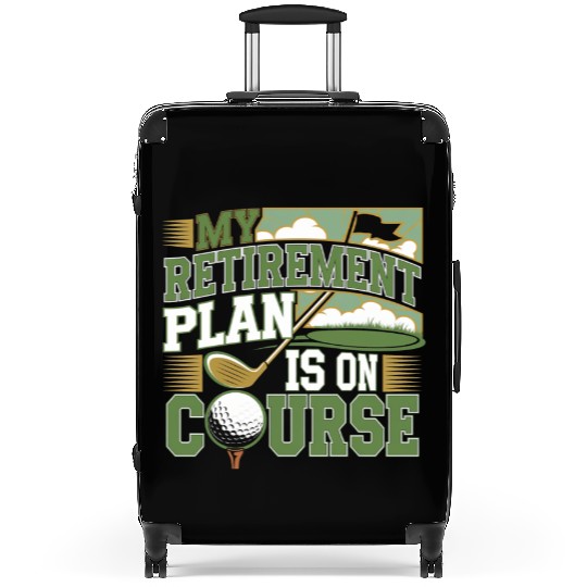 My Retirement Plan Is On Course 4 Suitcases