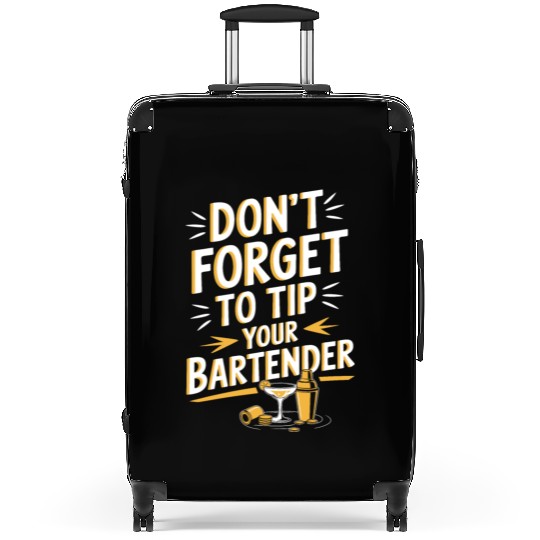 Don t Forget To Tip Your Bartender for Funny Suitcases