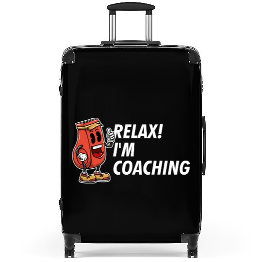Relax Im Coaching Funny Coach Humor Mentor Sarcast Suitcases