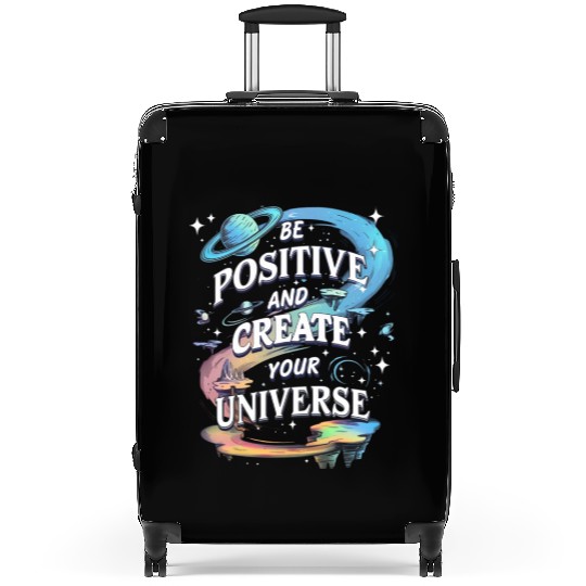 Be Positive And Create Your Universe Suitcases