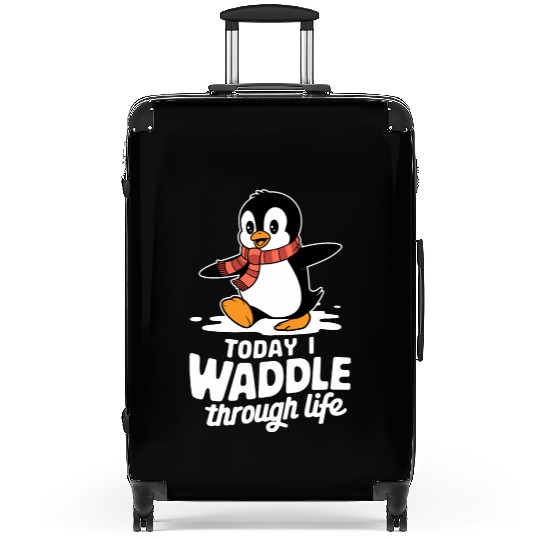 Today I Waddle Through Life Penguin Fun Suitcases