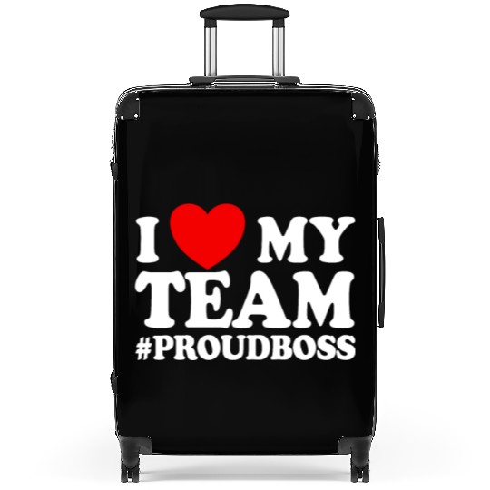 I Love My Team #ProudBoss Boss Suitcases