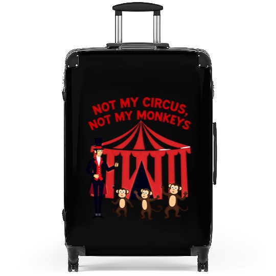 Not My Circus Not My Monkeys Suitcases