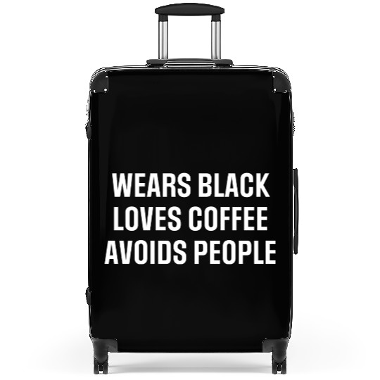 Wears black loves coffee avoids people Suitcases