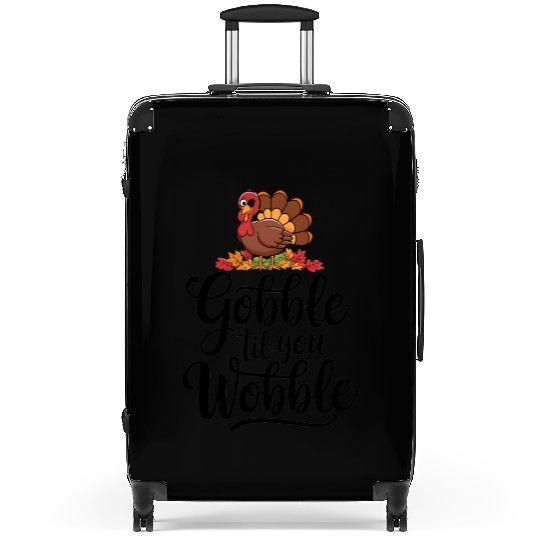 Gobble Til You Wobble Suitcases Women Thanksgiving
