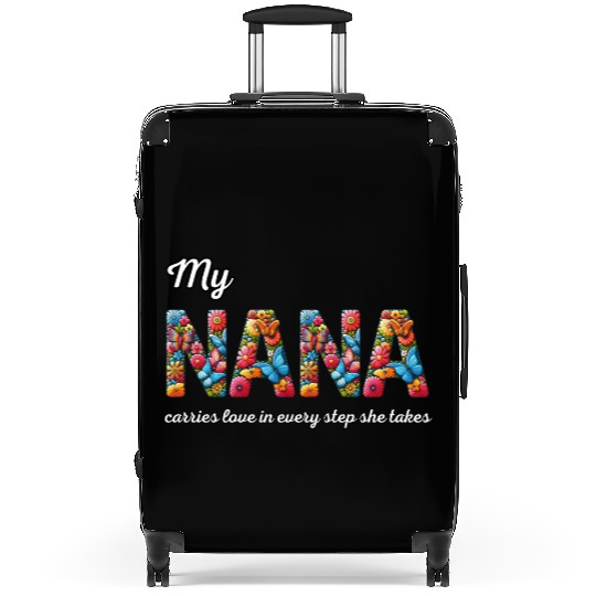 My NANA carries love in every step she takes Suitcases