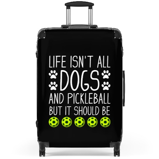 Life isn t all dogs and Pickleball but it should Suitcases