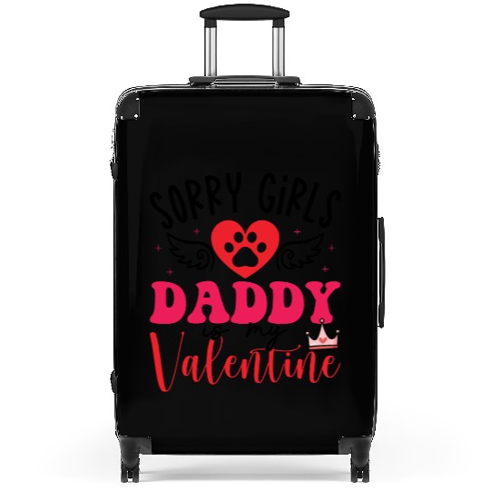 Sorry girls daddy is my valentine Suitcases