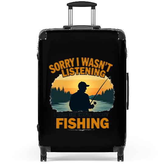 Sorry I Wasn't Thinking I Was Thinking Fishing Suitcases