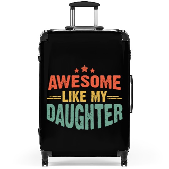Awesome like my daughter for dad on father's day Suitcases