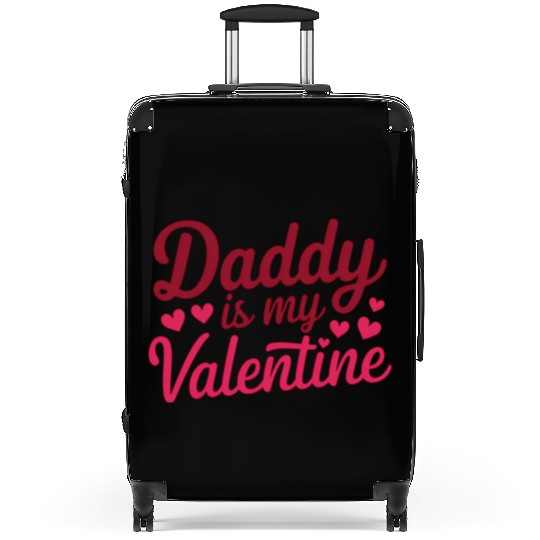 Daddy Is My Valentine Sublimation Suitcases