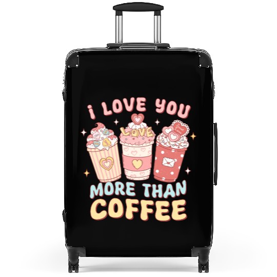 I Love You More Than Coffee Suitcases