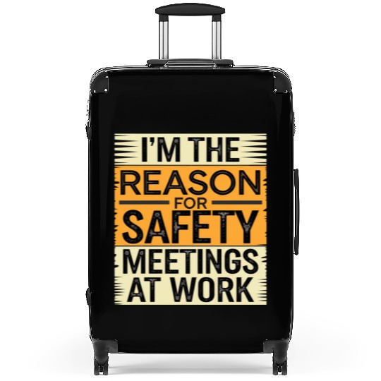 I'm The Reason For Safety Meetings At Work 9 Suitcases
