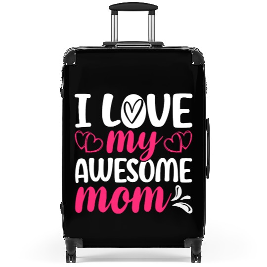 I Love My Awesome Mom – Funny Mother's Day Suitcases