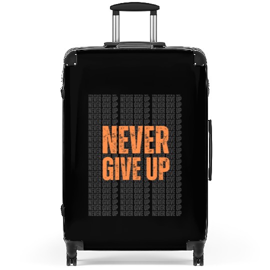 Best Never Give Up Design – Stay Motivated in Styl Suitcases