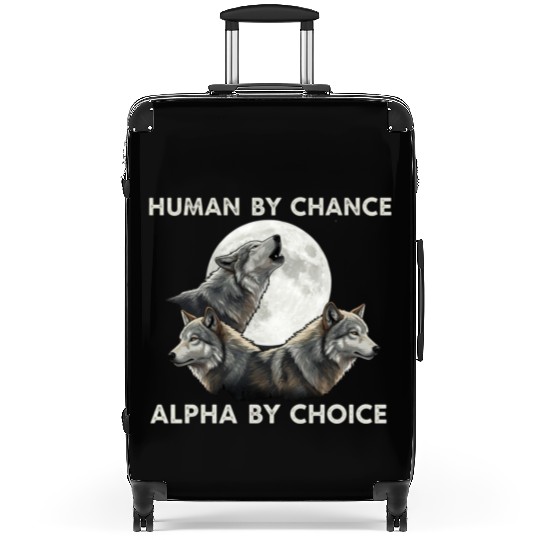 Human by chance, alpha by choice Wolf Moon Suitcases