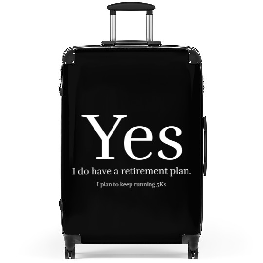 Yes i do have a retirement plan Suitcases