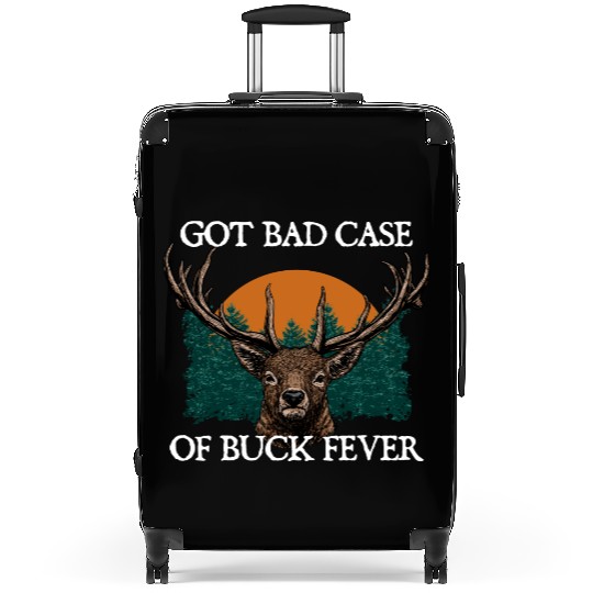 Bad Case of Buck Fever Hunting Deer Hunter Elk Suitcases