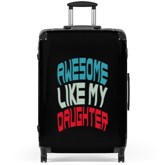 Awesome Like My Daughter Suitcases