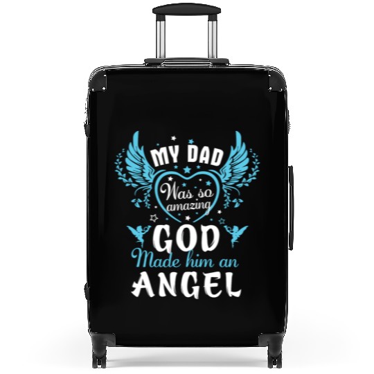 MY DAD WAS SO AMAZING GOD MADE HIM AN ANGEL Suitcases
