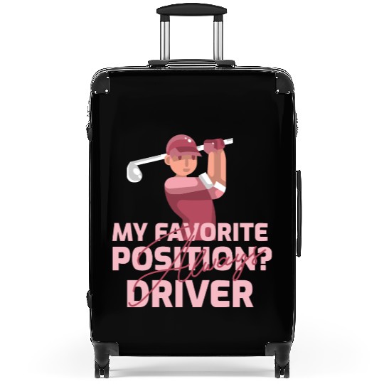 My Favorite Position? Driver. Always Suitcases
