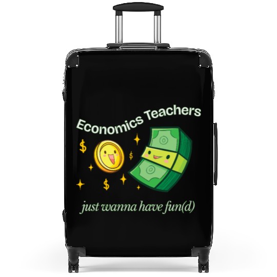 Economics Teachers Just Want To Have Fun(d) Suitcases