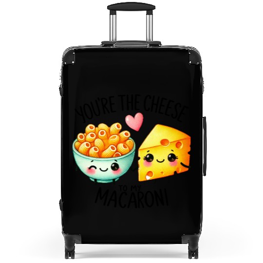 You Are The Cheese to my Macaroni Suitcases