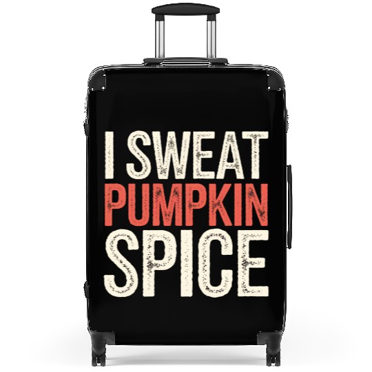 I Sweat Pumpkin Spice 4 Suitcases