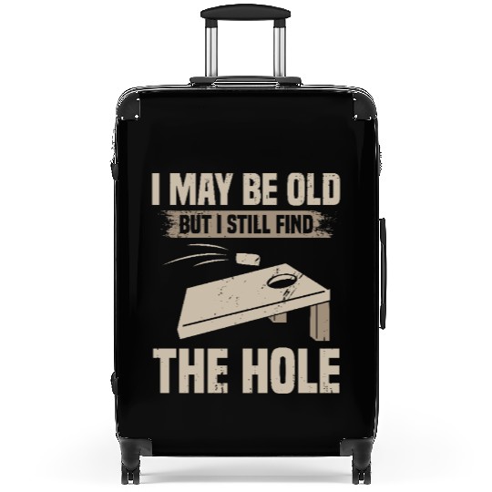 I May Be Old But I Still Find The Hole Cornhole Suitcases