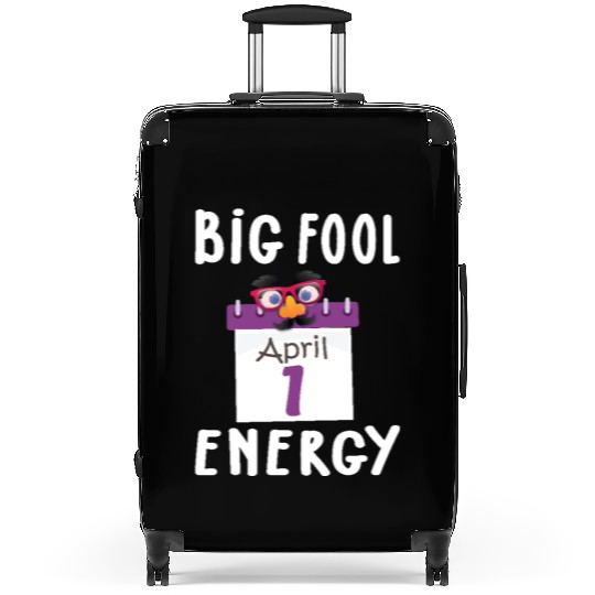 Big Fool Energy Funny April Fools Day Joke April 1 Suitcases