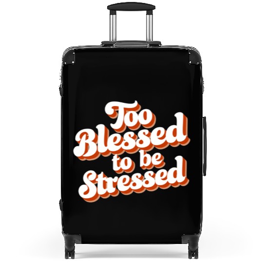 Too Blessed To Be Stressed Positive Mindset Suitcases