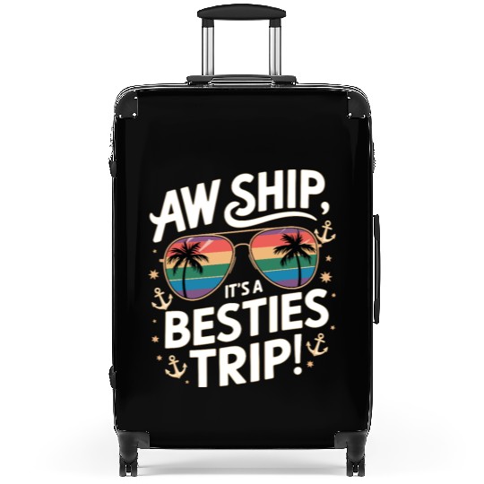 Aw Ship It’s a Besties Trip 2025 Friends VacaTion Suitcases