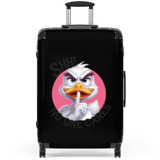 Shhh no one cares Duck for a who needs silence Suitcases