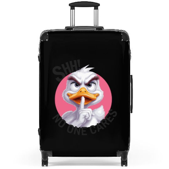 Shhh no one cares Duck for a who needs silence Suitcases