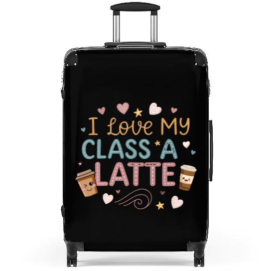 Teacher Appreciation Gift I Love My Class A Latte Suitcases