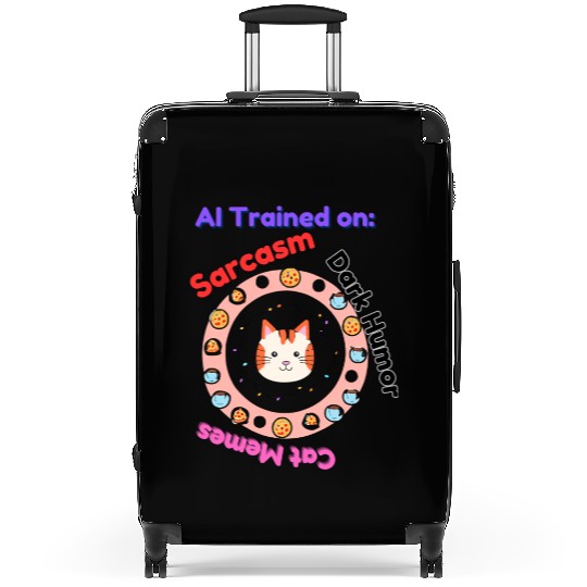 Trained on sarcasm dark humor and cat memes Suitcases
