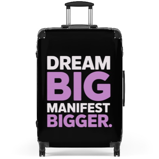 Dream Big Manifest Bigger Abundance Quote Suitcases