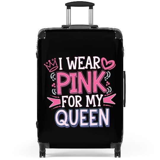I Wear Pink For My Queen 10 Suitcases