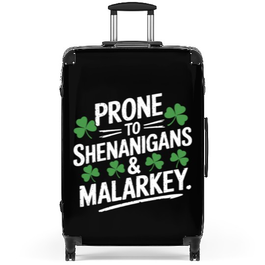 Prone To Shenanigans & Malarkey St Patrick's Day Suitcases