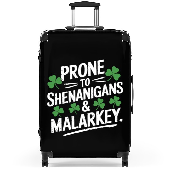Prone To Shenanigans & Malarkey St Patrick's Day Suitcases