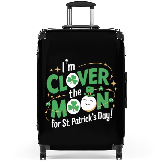 Funny I’m clover the moon for St.Patrick’s day Suitcases