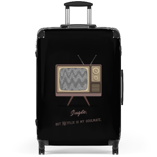 Single, but Netfli is my soulmate Suitcases