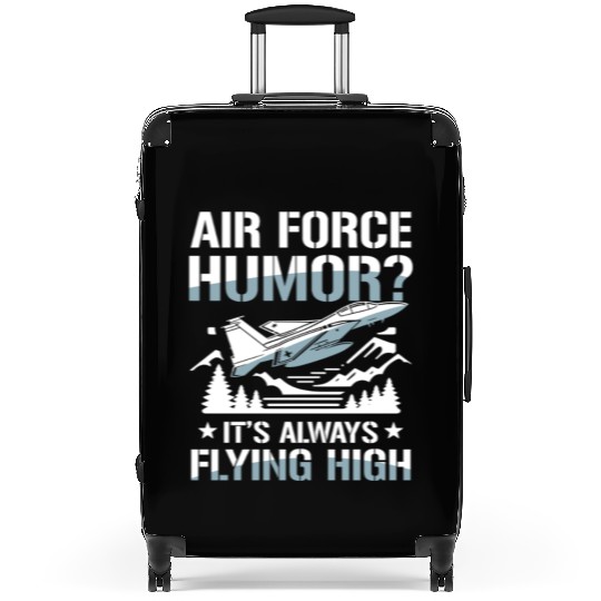 Air Force Humor It’s Always Flying High Suitcases