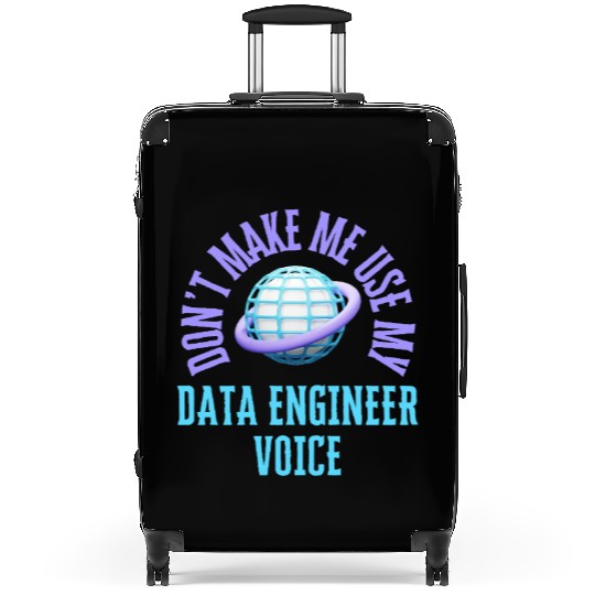 Don't Make Me Use My Data Engineer Voice Suitcases