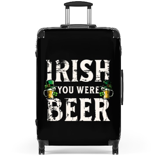 Irish You Were Beer – St. Patricks Day Suitcases